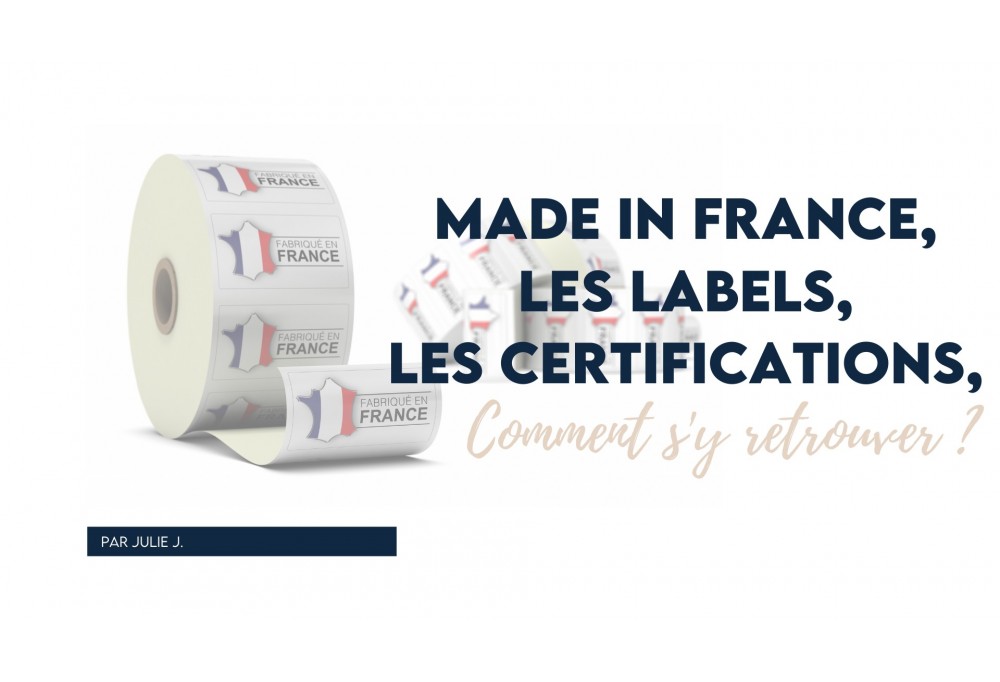 Made in France, les labels, certifications, comment s’y retrouver ?